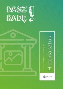 Dasz Radę! Historia sztuki. Zbiór zadań maturalnych