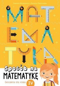 Sposób na matematykę Ćwiczenia dla klasy IV