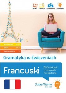Francuski Gramatyka w ćwiczeniach. Zbiór ćwiczeń i czasowniki nieregularne (A1-C1)