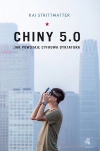 Chiny 5.0. Jak powstaje cyfrowa dyktatura. Oprawa miękka