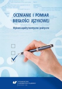 Ocenianie i pomiar biegłości językowej. Wybrane aspekty teoretyczne i praktyczne (EBOOK PDF)