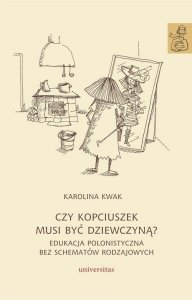 Czy Kopciuszek musi być dziewczyną? Edukacja polonistyczna bez schematów rodzajowych (EBOOK PDF)