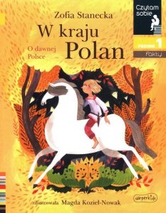 W kraju Polan O dawnej Polsce Czytam sobie Poziom 1 fakty