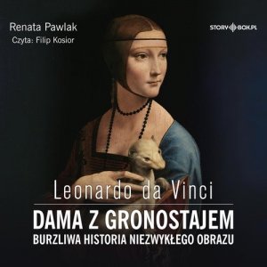 Leonardo da Vinci Dama z gronostajem Burzliwa historia niezwykłego obrazu