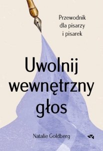 Uwolnij wewnętrzny głos Przewodnik dla pisarzy i pisarek