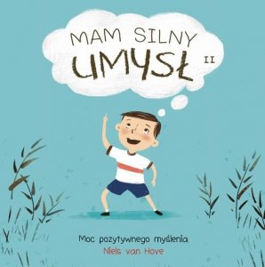 Mam silny umysł. Moc pozytywnego myślenia