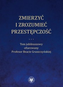 Zmierzyć i zrozumieć przestępczość.