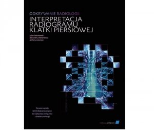 Odkrywanie radiologii interpretacja radiogramu klatki piersiowej