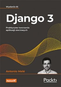 Django 3. Praktyczne tworzenie aplikacji sieciowych