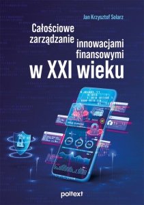 Całościowe zarządzanie innowacjami finansowymi w XXI wieku