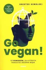 Go vegan! 17 powodów, dla których porzucisz jedzenie mięsa