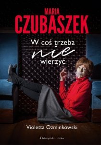 Maria Czubaszek. W coś trzeba nie wierzyć