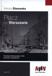 Płacz po Warszawie Powstanie Warszawskie 1944