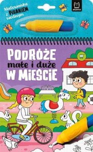 Malowanka z pisakiem wodnym Podróże małe i duże W mieście