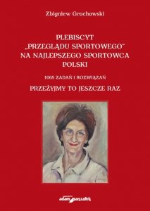 Plebiscyt „Przeglądu Sportowego” na najlepszego sportowca polski. 1068 zadań i rozwiązań. Przeżyjmy