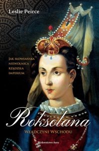 Roksolana. Władczyni Wschodu