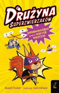 Drużyna superzwierzaków Tom 1 Superwiewiórka kontra doktor Deszczyk