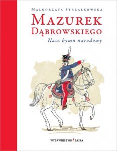 Mazurek Dąbrowskiego Nasz hymn narodowy