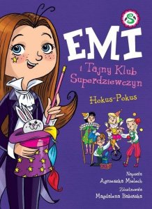 Emi i Tajny Klub Superdziewczyn Hokus - Pokus Tom 9