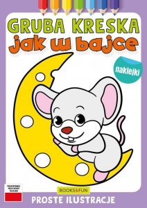 Kolorowanka Jak w bajce z naklejkami gruba kreska
