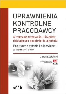 Uprawnienia kontrolne pracodawcy w zakresie trzeźwości i środków działających podobnie do alkoholu.