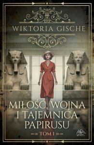 Miłość wojna i tajemnica papirusu Tom 1