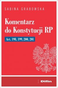 Komentarz do Konstytucji RP art. 198, 199, 200, 201