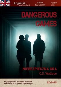 Dangerous Games Angielski powieść z ćwiczeniami