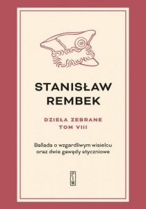 Dzieła zebrane Tom 8 Ballada o wzgardliwym wisielcu oraz dwie gawędy styczniowe