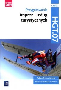 Przygotowanie imprez i usług turystycznych Kwalifikacja HGT.07 Podręcznik do nauki zawodu technik organizacji turystyki Część 2