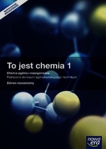 To jest chemia 1 Chemia ogólna i nieorganiczna Podręcznik wieloletni z dostępem do e-testów Zakres rozszerzony