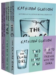 Pakiet Kathleen Glasgow: How To Make Friends With the Dark/ You'd be Home Now/ The Glass Girl