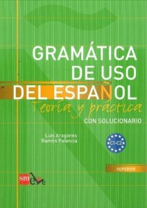Gramatica de uso del espanol C1 - C2 Teoria y practica
