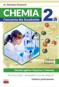 Chemia 2a Ćwiczenia dla licealistów Chemia ogólna i fizyczna z Tutorem dla maturzystów