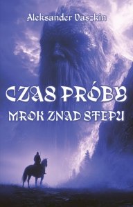 Czas próby. Mrok znad stepu