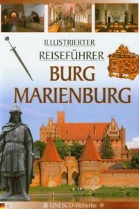 Burg Marienburg. Illustrierter Reisefuhrer. Zamek Malbork - wersja niemiecka