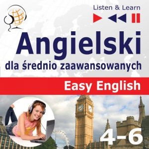 Angielski dla średnio zaawansowanych. Easy English: Części 4-6 - audiobook