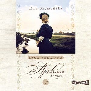 Bo trzeba żyć. Tom 1. Apolonia - audiobook / ebook