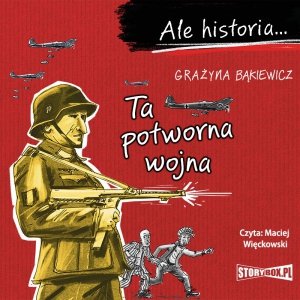 Ale historia... Ta potworna wojna - audiobook