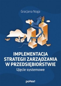 Implementacja strategii zarządzania w przedsiębiorstwie. Ujęcie systemowe (EBOOK)