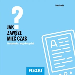 Jak zawsze mieć czas? (EBOOK)