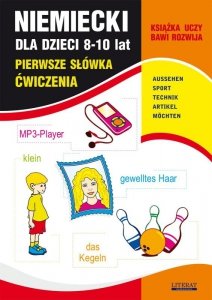 Niemiecki dla dzieci 8-10 lat. Pierwsze słówka. Ćwiczenia. Aussehen. Sport. Technik. Artikel. Möchten (EBOOK)