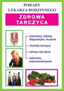 Zdrowa tarczyca. Porady Lekarza Rodzinnego (EBOOK)