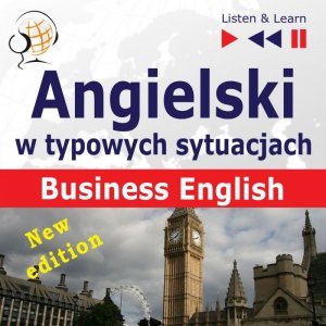 Angielski w typowych sytuacjach: Business English - New Edition (16 tematów na poziomie B2) - audiobook