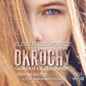 Okruchy gorzkiej czekolady. Tom 2. Serce na wietrze - audiobook / ebook