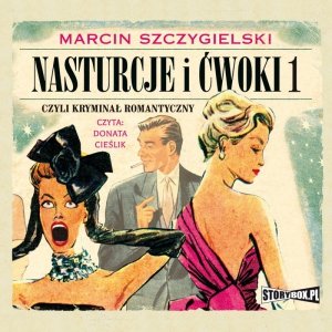 Nasturcje i ćwoki. Tom 1. Czyli kryminał romantyczny - audiobook / ebook