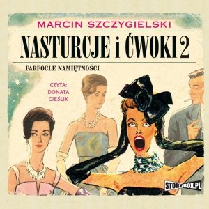 Nasturcje i ćwoki. Tom 2. Farfocle namiętności - audiobook / ebook