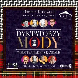 Dyktatorzy mody. Wzloty, upadki, skandale - audiobook