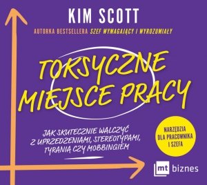 Toksyczne miejsce pracy. Jak skutecznie walczyć z uprzedzeniami, stereotypami, tyranią czy mobbingiem - audiobook / ebook