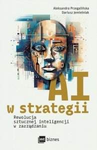 AI w strategii: rewolucja sztucznej inteligencji w zarządzaniu (EBOOK)